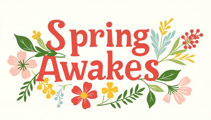 Obraz premium Vibrant text “Spring Awakes” surrounded by colorful flowers and leaves on a light background