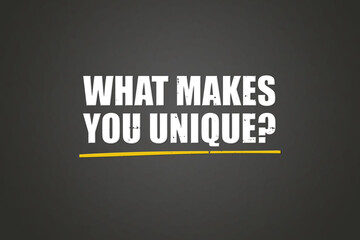What makes you unique. A blackboard with white text. Illustration with grunge text style.