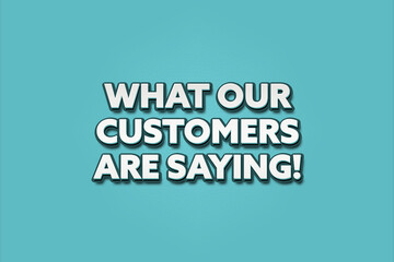 What our Customers are saying. A Illustration with white text isolated on light green background.