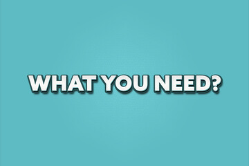 What you need. A Illustration with white text isolated on light green background.