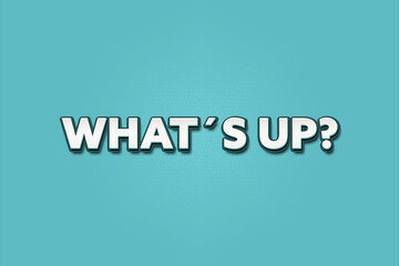 What’s up. A Illustration with white text isolated on light green background.