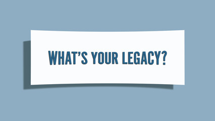 What’s your Legacy. A card isolated on blue background.