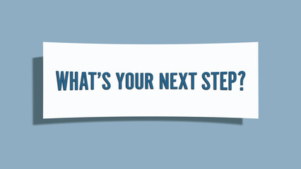 What’s your next Step. A card isolated on blue background.