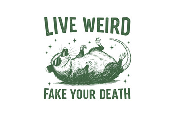 Live weird fake your Death, Funny Sarcastic Animal Typography T Shirt Design