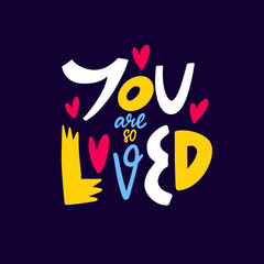 You Are Truly Loved A Colorful and Cheerful Inspirational Typography Art Piece