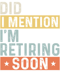 Did I Mention I'm Retiring Soon