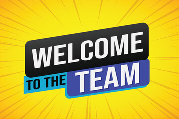 welcome to the team word text concept icon logo sign symbol vector note 3d new style for use landing page, template, ui, web, mobile app, poster, banner, flyer, backdrop, gift card, coupon

