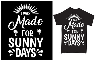 i was made for sunny days t shirt 