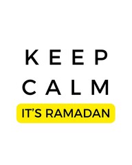 Keep Calm its Ramadan : text design for Ramadan (black text version)