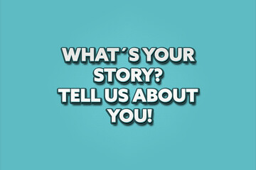 What’s Your Story Tell us about You. A Illustration with white text isolated on light green background.