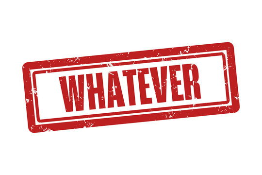 Whatever. A red stamp isolated on white background.