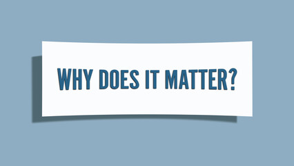 Why does it matter. A card isolated on blue background.