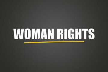 Woman rights. A blackboard with white text. Illustration with grunge text style.