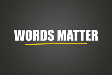 Words matter. A blackboard with white text. Illustration with grunge text style.