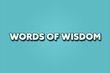 Words of Wisdom. A Illustration with white text isolated on light green background.