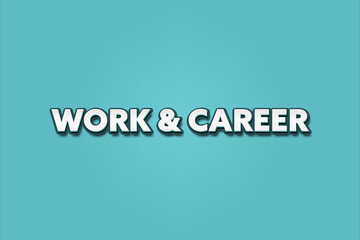 Work & Career. A Illustration with white text isolated on light green background.
