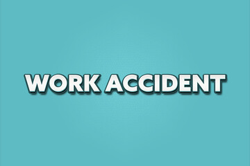 Work accident. A Illustration with white text isolated on light green background.
