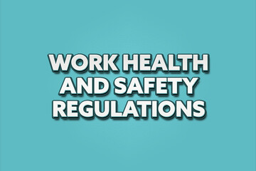 Fototapeta premium Work Health and Safety Regulations. A Illustration with white text isolated on light green background.