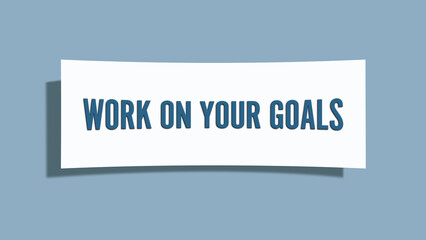 work on your goals. A card isolated on blue background.