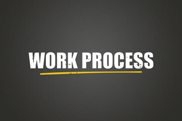 Work Process.. A blackboard with white text. Illustration with grunge text style.