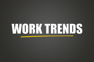 Obraz premium Work Trends.. A blackboard with white text. Illustration with grunge text style.