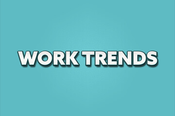 Work Trends.. A Illustration with white text isolated on light green background.