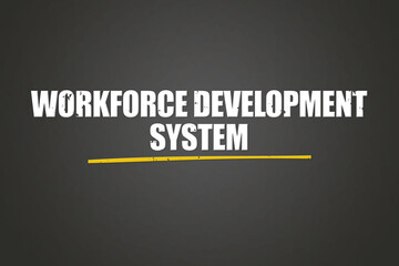 Workforce Development System. A blackboard with white text. Illustration with grunge text style.