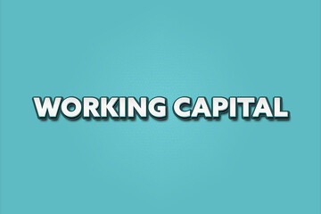 Working Capital. A Illustration with white text isolated on light green background.