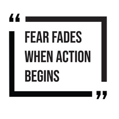 Fear fades when action begins, inspirational design quote, motivational quotes, typography illustration lettering quotes