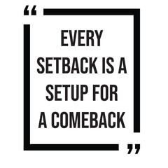 Every setback is a setup for a comeback, inspirational design quote, motivational quotes, typography illustration lettering quotes