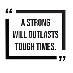 A strong will outlasts tough times, inspirational design quote, motivational quotes, typography illustration lettering quotes