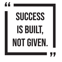 Success is built, not given, inspirational design quote, motivational quotes, typography illustration lettering quotes