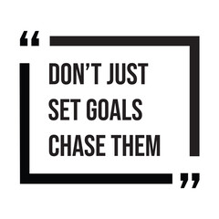 Fototapeta premium Don't just set goals chase them, inspirational design quote, motivational quotes, typography illustration lettering quotes