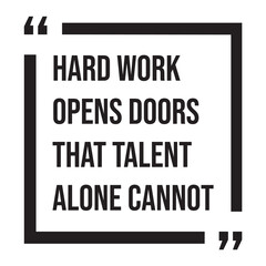 Fototapeta premium Hard work opens doors that talent alone cannot, inspirational design quote, motivational quotes, typography illustration lettering quotes