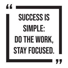 Success is simple, do the work, stay focused, inspirational design quote, motivational quotes, typography illustration lettering quotes