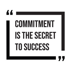 Commitment is the secret to success, inspirational design quote, motivational quotes, typography illustration lettering quotes