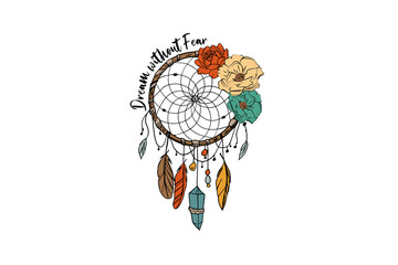Dream without fear, Free Spirit Dream catcher PNG Sublimation Design