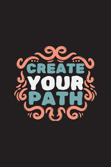 Lettering quote of create your path