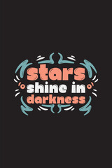 Obraz premium Lettering quote of Stars shine in darkness