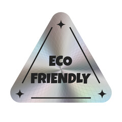 Silver holographic sticker with the inscription Eco friendly. Theme ecology. Vector. EPS10