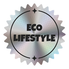 Silver holographic sticker with the inscription Eco lifestyle. Theme ecology. Vector. EPS10
