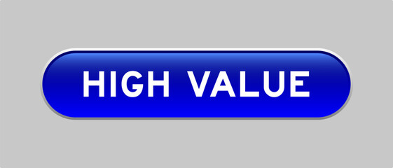 Fototapeta premium Blue color capsule shape button with word high value on gray background