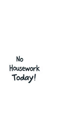 Fototapeta premium No housework today! fun message home environment graphic design transparent background whimsical style