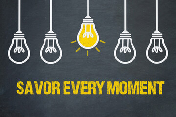 Savor Every Moment	
