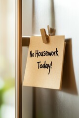 Home management reminder no housework today kitchen space note content domestic environment close-up view self-care concept