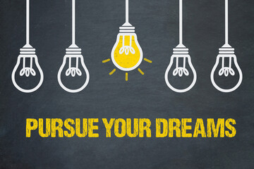 Pursue Your Dreams	
