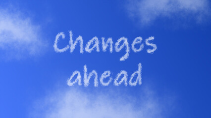 "Changes Ahead" text with a cloud effect, appearing in a bright blue sky, symbolizing transition, progress, and new opportunities