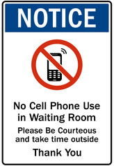 No celphone warning sign no cellphone use in waiting room. Please be courteous and take time outside. Thank you