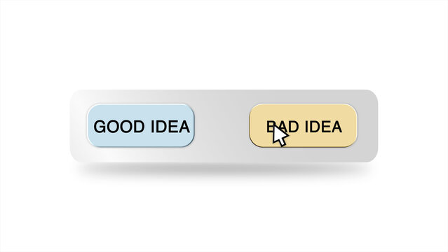 A digital cursor hovers over a "Good Idea" or "Bad Idea" button on a white background, representing a choice between a beneficial or flawed concept