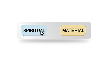 A digital cursor hovers over a "Spiritual" or "Material" button on a white background, representing a choice between inner fulfillment and worldly possessions